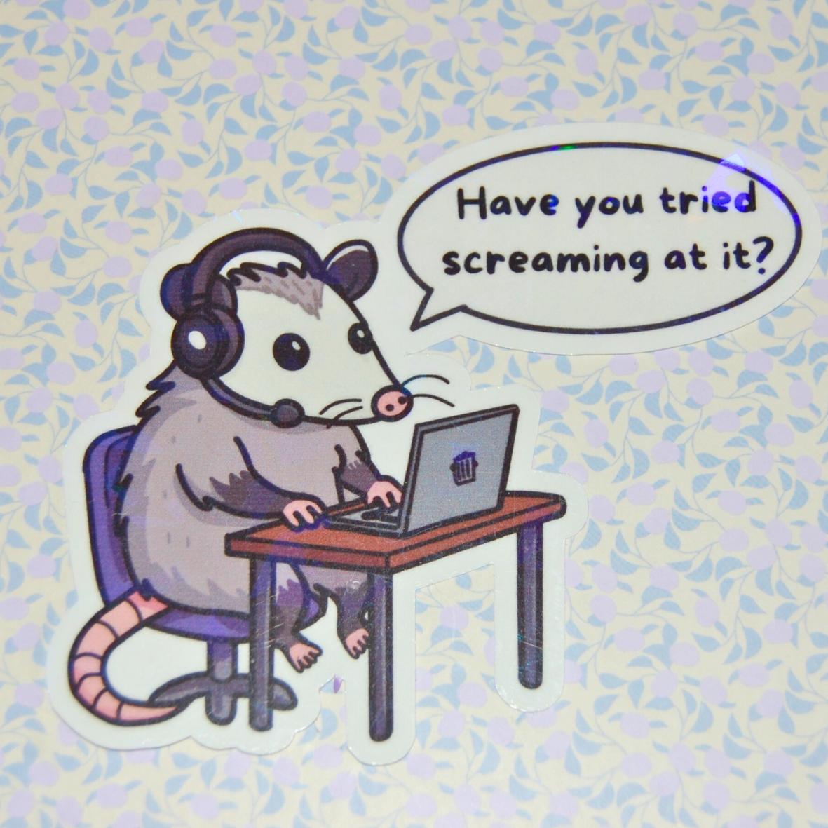 Sticker Have you tried screaming at it?-Opossum